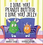 I Love You Peanut Butter I Love You Jelly 