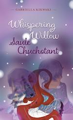 Whispering Willow / Saule Chuchotant 