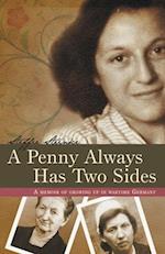 A Penny Always Has Two Sides: A Memoir of Growing Up in Wartime Germany 