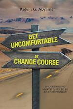 Get Uncomfortable or Change Course