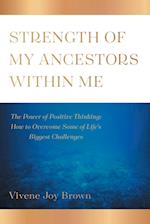 Strength Of My Ancestors Within Me