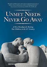 Unmet Needs Never Go Away: A New Paradigm for Raising Our Children in the 21st Century 