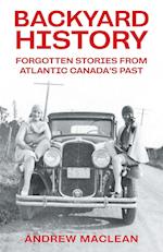 Forgotten Stories From Atlantic Canada's Past 