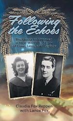 Following the Echoes: The Quest to Uncover a True Wartime Story of Love, Loss, and Legacy 