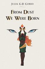 From Dust We Were Born