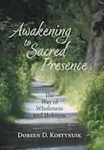 Awakening To Sacred Presence: The Way of Wholeness and Holiness 