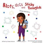 Blots, Dots and Sticky Thoughts