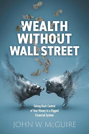 Wealth Without Wall Street