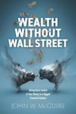 Wealth Without Wall Street