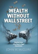 Wealth Without Wall Street