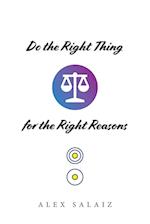 Do the Right Thing for the Right Reasons