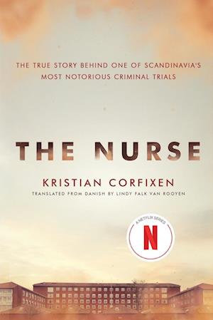 The Nurse: The True Story Behind One of Scandinavia's Most Notorious Criminal Trials
