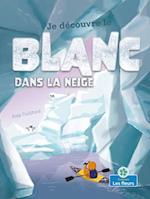 Je Découvre Le Blanc de la Neige