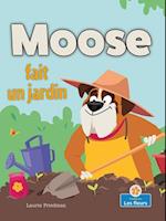 Moose Fait Un Jardin (Moose Plants a Garden)