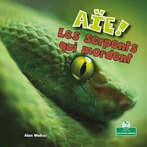 Aïe! Les Serpents Qui Mordent