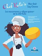 Los Macarrones Y de la Chef Kate (Chef Kate's Mac-And-Say-Cheese) Bilingual