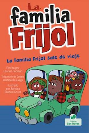 La Familia Frijol Sale de Viaje (the Beans Take a Road Trip)