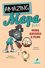 Maya Hatches a Plan