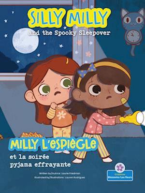 Silly Milly and the Spooky Sleepover (Milly l'Espiègle Et La Soirée Pyjama Effrayante) Bilingual Eng/Fre