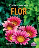 El Ciclo de Vida de la Flor - Second Edition (the Life Cycle of a Flower)