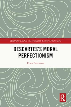 Descartes's Moral Perfectionism