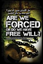 Are we Forced or do we have a Free Will 