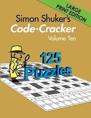 Simon Shuker's Code-Cracker, Volume Ten (Large Print Edition)