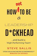 How not to be a leadership d*ckhead