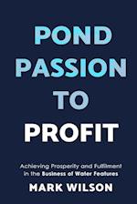 Pond Passion To Profit