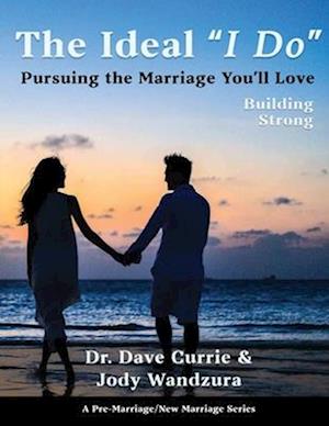 The Ideal "I Do" - Building Strong