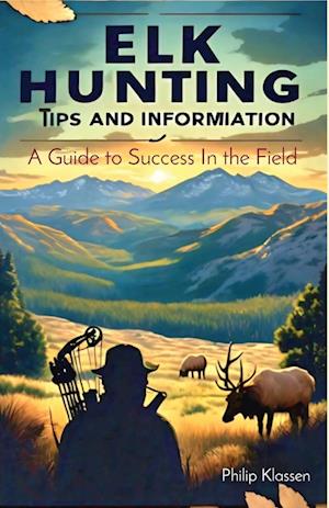 Elk Hunting Tips and Information