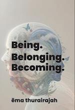 Being. Belonging. Becoming.