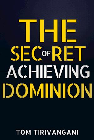 The Secret of Achieving Dominion