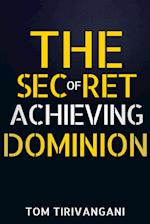 The Secret of Achieving Dominion