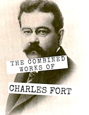 The Combined Works of Charles Fort