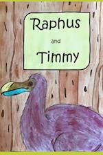 Raphus and Timmy