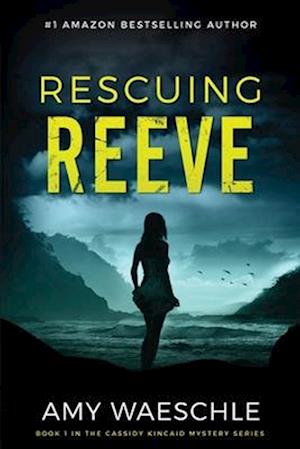 Rescuing Reeve: A Twisty Suspense Novel