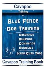 Cavapoo Training By Blue Fence DOG Training, Obedience - Behavior, Commands - Socialize, Cavapoo Training Book