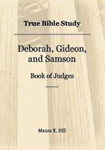 True Bible Study - Deborah, Gideon, and Samson Book of Judges