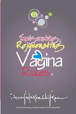 Invigorating & Rejuvenating Vagina Rules: Discover How to Have a Healthy and Clean Vagina to Look Lovesomely Younger Even at 50. 