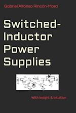 Switched-Inductor Power Supplies: With insight & intuition... 