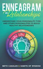 Enneagram in Relationships: Understand Your Personality Type and Other Personalities to Build Healthy Relationships 