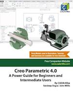 Creo Parametric 4.0: A Power Guide for Beginners and Intermediate Users 