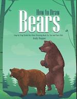 How to Draw Bears Step-by-Step Guide: Best Bear Drawing Book for You and Your Kids 