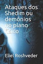 Ataques dos Shedim ou demônios no plano físico