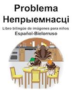 Español-Bielorruso Problema/&#1053;&#1077;&#1087;&#1088;&#1099;&#1077;&#1084;&#1085;&#1072;&#1089;&#1094;&#1110; Libro bilingüe de imágenes para niños