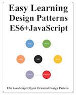 Easy Learning Design Patterns ES6+ Javascript: ES6 Javascript Object Oriented Design Pattern 