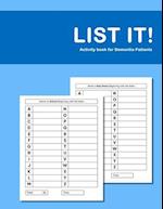 List it! Activity book for Dementia Patients: Anti Memory loss and improved recall workbook for Dementia sufferers 