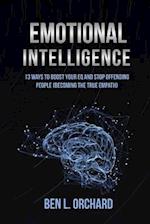 Emotional Intelligence: 13 Ways To Boost Your EQ And Stop Offending People (Becoming The True Empath) 