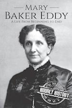 Mary Baker Eddy: A Life from Beginning to End 